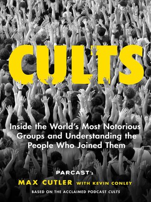 cover image of Cults: Inside the World's Most Notorious Groups and Understanding the People Who Joined Them